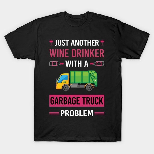 Wine Drinker Garbage Truck Trucks T-Shirt by Good Day